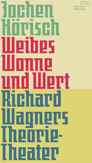[Die andere Bibliothek 366] • Weibes Wonne und Wert